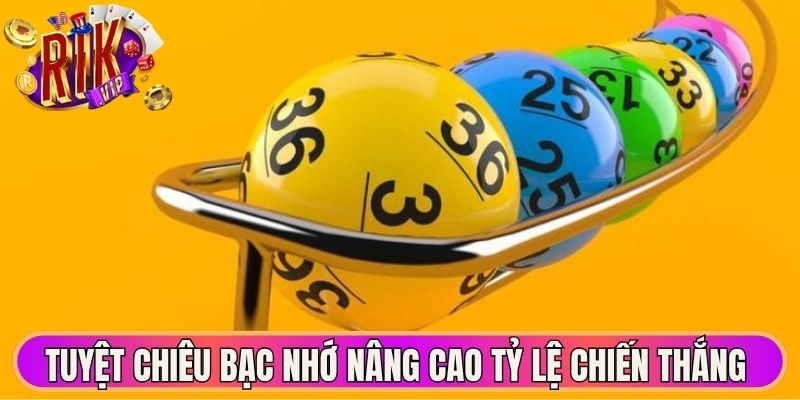 Tuyệt chiêu bạc nhớ nâng cao tỷ lệ chiến thắng 