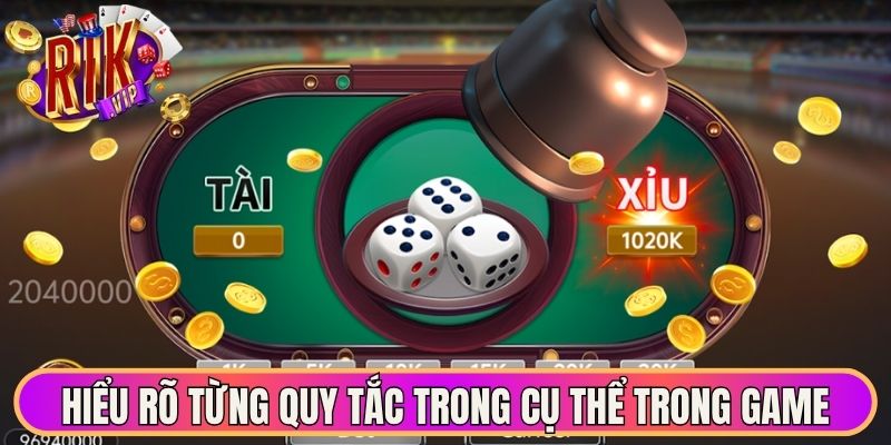 Hiểu rõ từng quy tắc trong cụ thể trong game